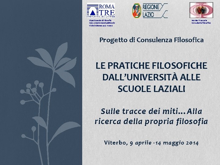 Dipartimento di Filosofia Comunicazione e Spettacolo Viale Ostiense, 234 - Roma Master Triennale Consulenza