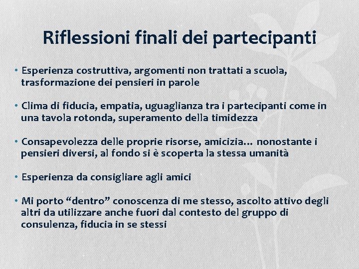 Riflessioni finali dei partecipanti • Esperienza costruttiva, argomenti non trattati a scuola, trasformazione dei