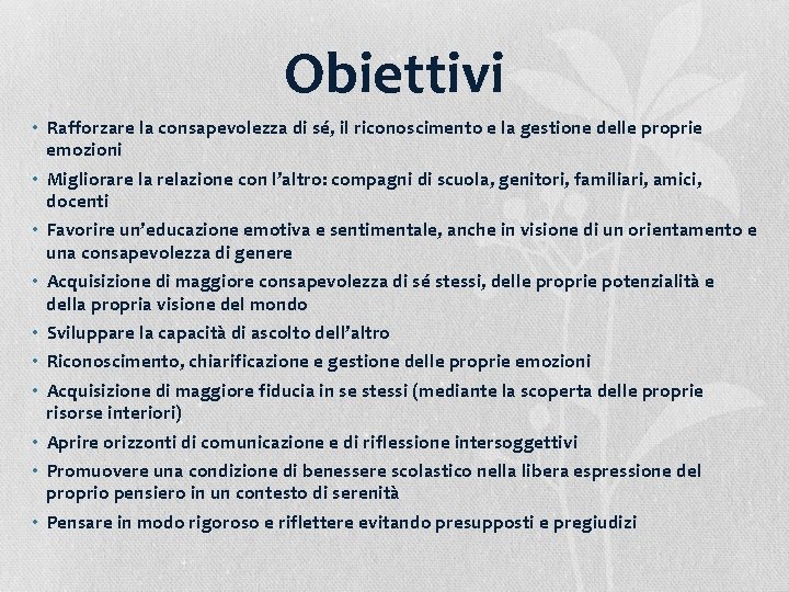 Obiettivi • Rafforzare la consapevolezza di sé, il riconoscimento e la gestione delle proprie