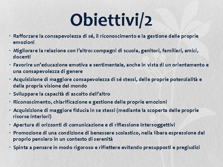 Obiettivi/2 • Rafforzare la consapevolezza di sé, il riconoscimento e la gestione delle proprie