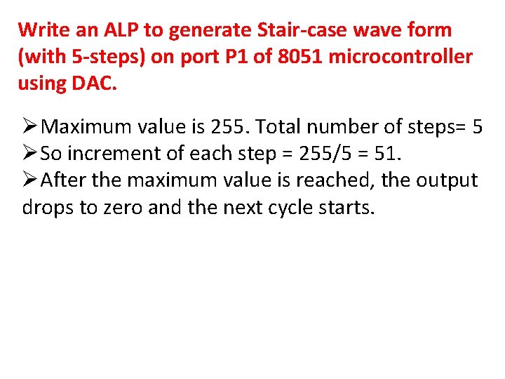 Write an ALP to generate Stair-case wave form (with 5 -steps) on port P