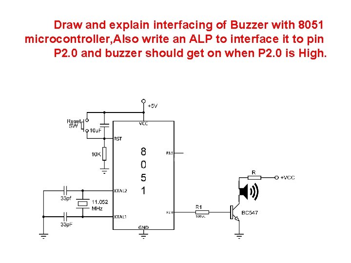 Draw and explain interfacing of Buzzer with 8051 microcontroller, Also write an ALP to