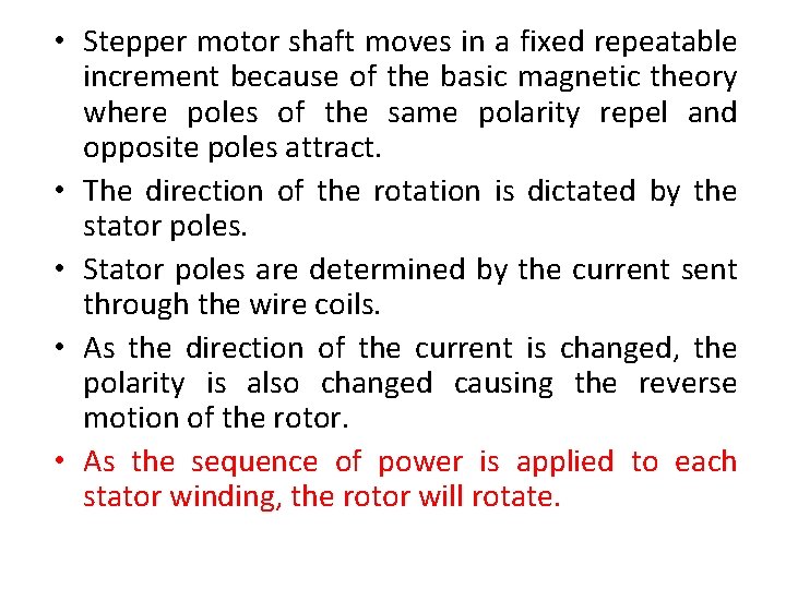  • Stepper motor shaft moves in a fixed repeatable increment because of the