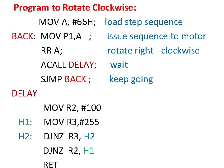 Program to Rotate Clockwise: MOV A, #66 H; load step sequence BACK: MOV P