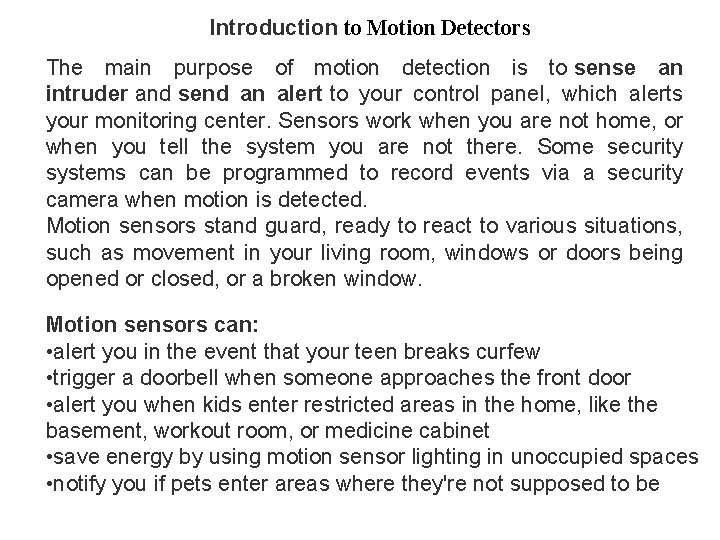 Introduction to Motion Detectors The main purpose of motion detection is to sense an