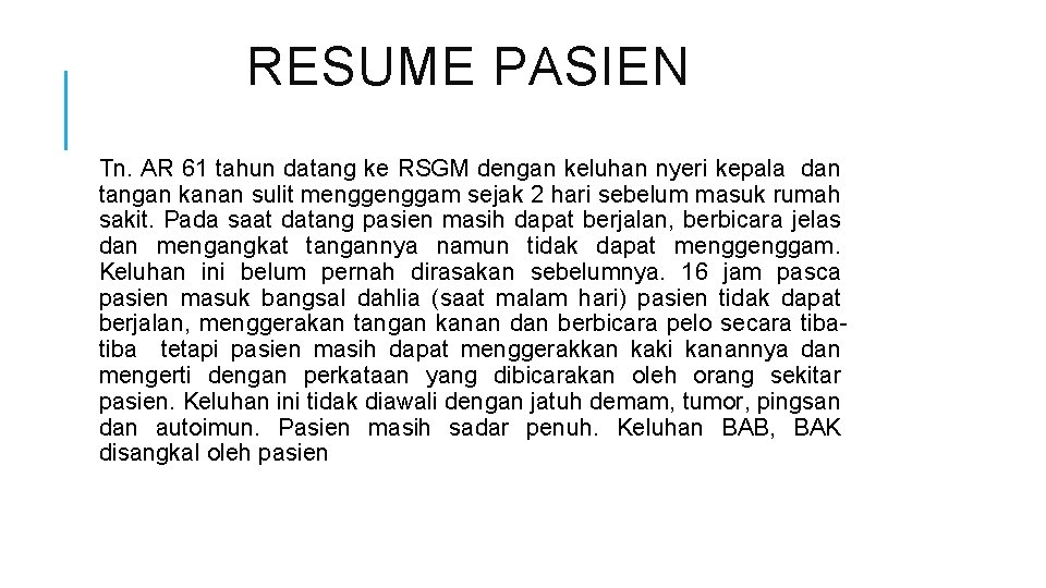 RESUME PASIEN Tn. AR 61 tahun datang ke RSGM dengan keluhan nyeri kepala dan