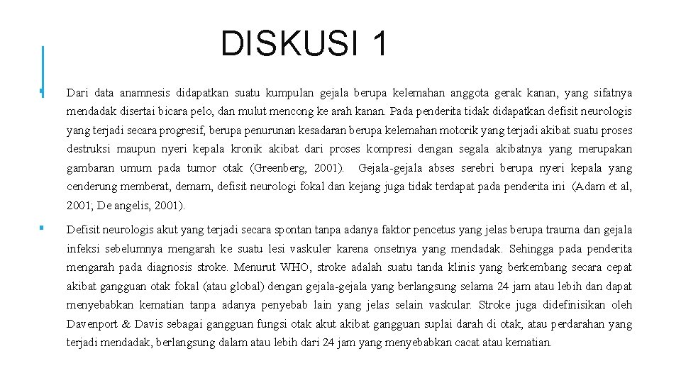 DISKUSI 1 ▪ Dari data anamnesis didapatkan suatu kumpulan gejala berupa kelemahan anggota gerak