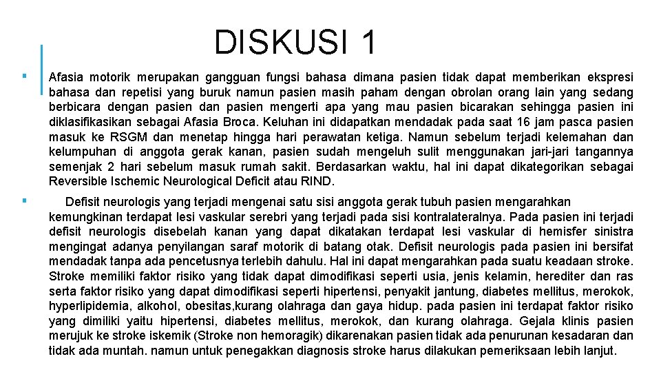 DISKUSI 1 ▪ Afasia motorik merupakan gangguan fungsi bahasa dimana pasien tidak dapat memberikan