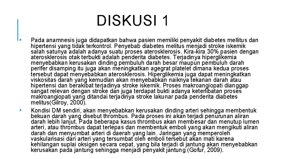 DISKUSI 1 ▪ ▪ Pada anamnesis juga didapatkan bahwa pasien memiliki penyakit diabetes mellitus