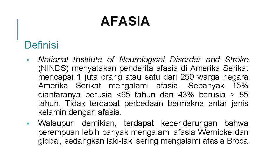 AFASIA Definisi ▪ ▪ National Institute of Neurological Disorder and Stroke (NINDS) menyatakan penderita