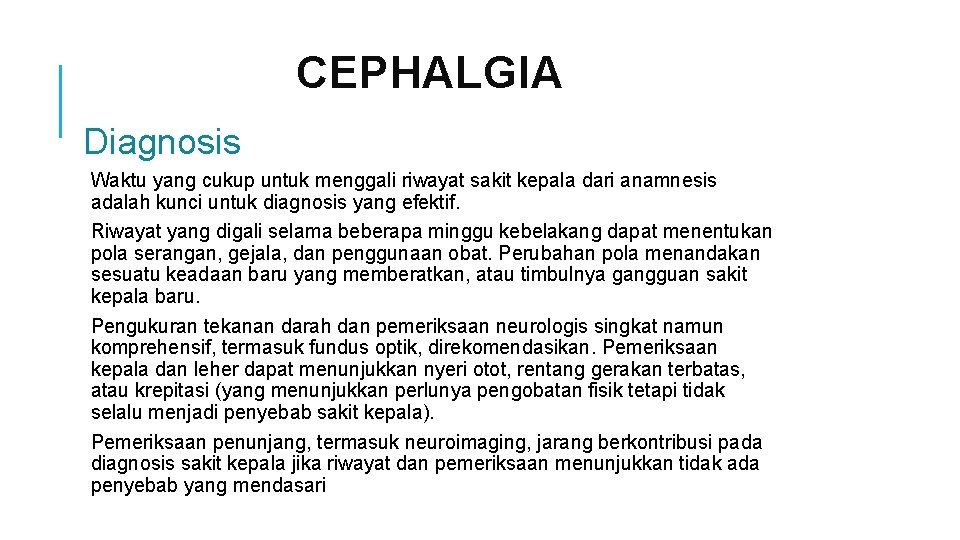 CEPHALGIA Diagnosis Waktu yang cukup untuk menggali riwayat sakit kepala dari anamnesis adalah kunci