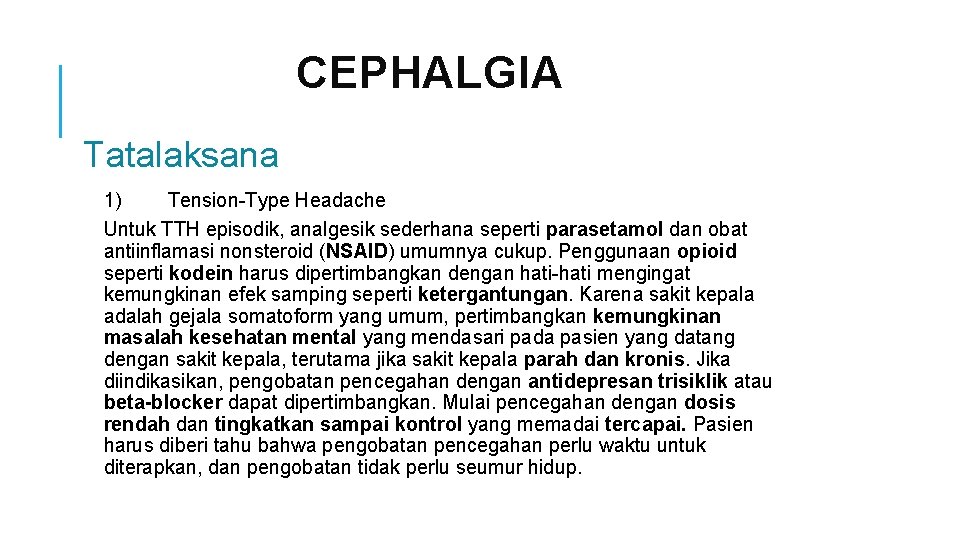 CEPHALGIA Tatalaksana 1) Tension-Type Headache Untuk TTH episodik, analgesik sederhana seperti parasetamol dan obat