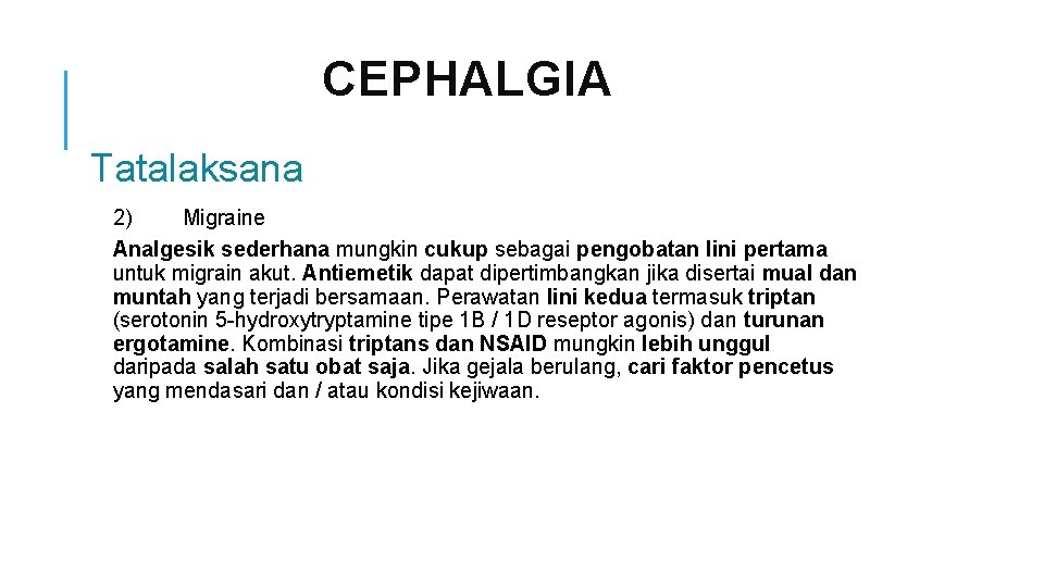 CEPHALGIA Tatalaksana 2) Migraine Analgesik sederhana mungkin cukup sebagai pengobatan lini pertama untuk migrain