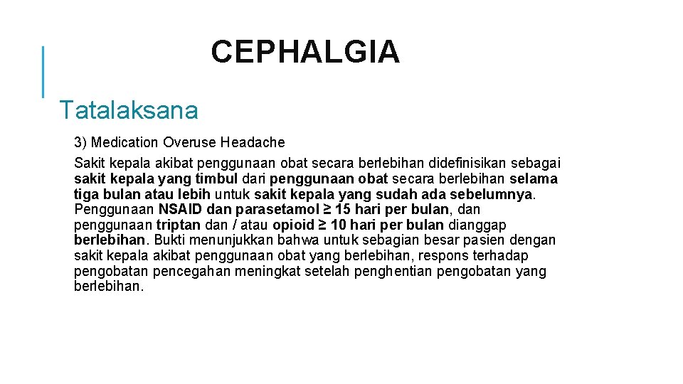 CEPHALGIA Tatalaksana 3) Medication Overuse Headache Sakit kepala akibat penggunaan obat secara berlebihan didefinisikan