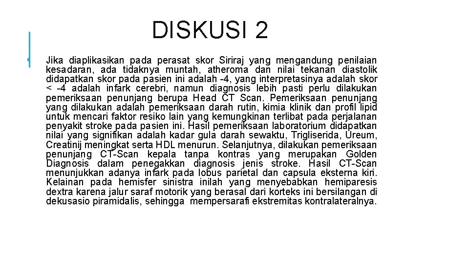 DISKUSI 2 ▪ Jika diaplikasikan pada perasat skor Siriraj yang mengandung penilaian kesadaran, ada