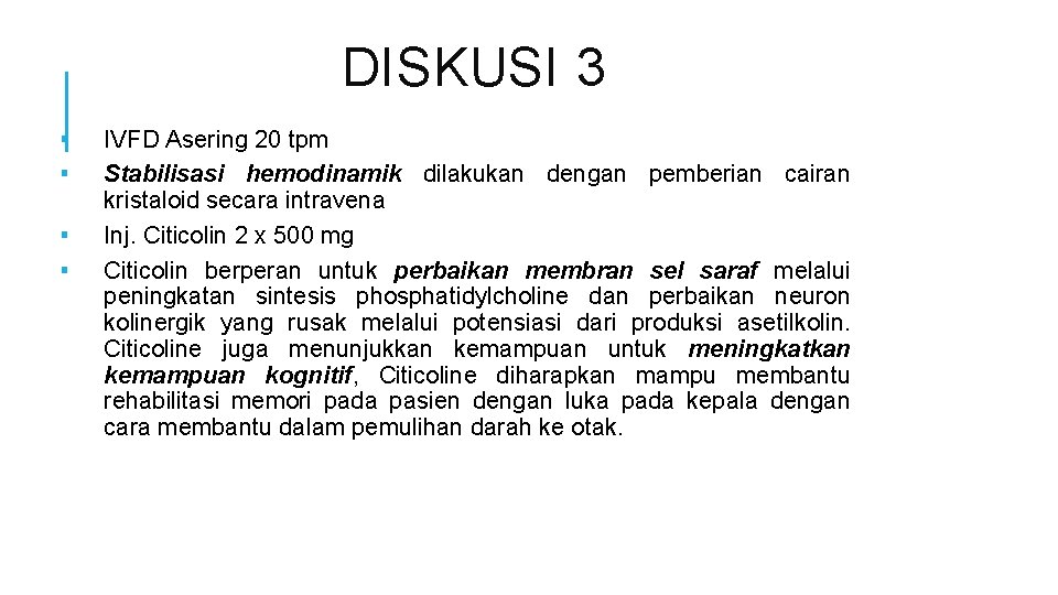 DISKUSI 3 ▪ ▪ IVFD Asering 20 tpm Stabilisasi hemodinamik dilakukan dengan pemberian cairan