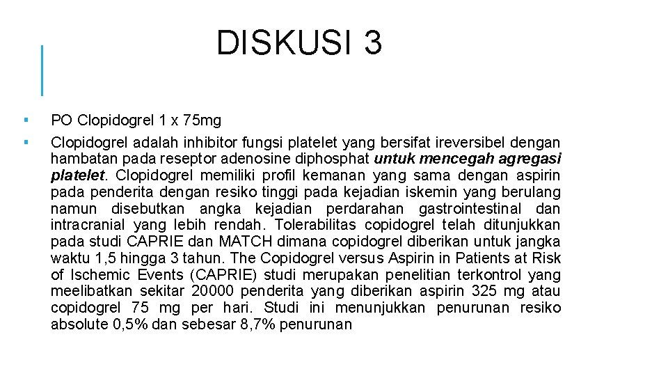 DISKUSI 3 ▪ ▪ PO Clopidogrel 1 x 75 mg Clopidogrel adalah inhibitor fungsi