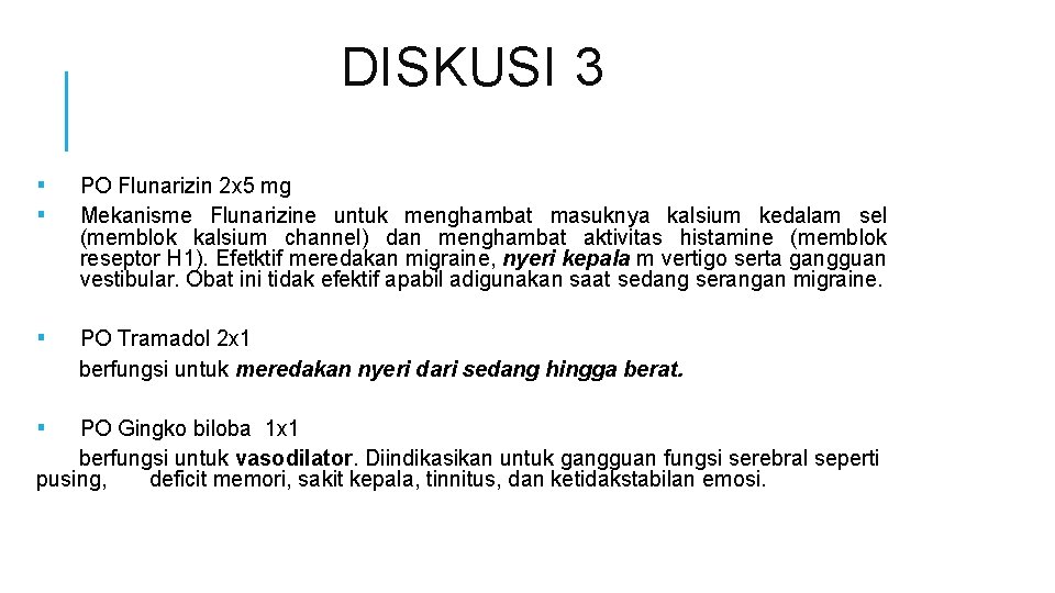 DISKUSI 3 ▪ ▪ PO Flunarizin 2 x 5 mg Mekanisme Flunarizine untuk menghambat