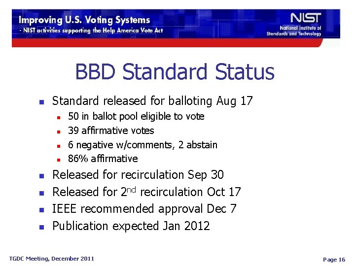 BBD Standard Status n Standard released for balloting Aug 17 n n n n BBD Standard Status n Standard released for balloting Aug 17 n n n n