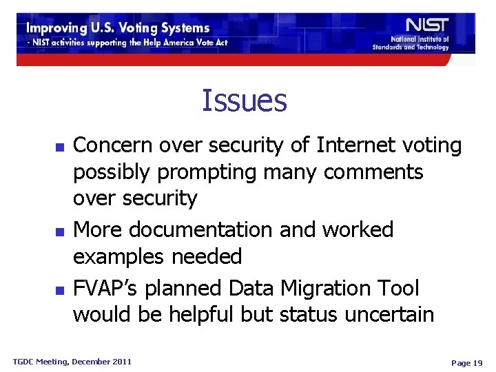 Issues n n n Concern over security of Internet voting possibly prompting many comments Issues n n n Concern over security of Internet voting possibly prompting many comments