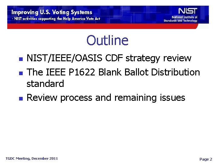 Outline n n n NIST/IEEE/OASIS CDF strategy review The IEEE P 1622 Blank Ballot Outline n n n NIST/IEEE/OASIS CDF strategy review The IEEE P 1622 Blank Ballot