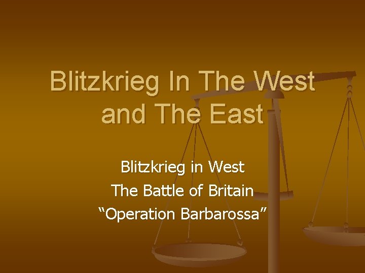 Blitzkrieg In The West and The East Blitzkrieg in West The Battle of Britain