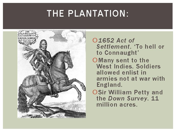 THE PLANTATION: 1652 Act of Settlement. ‘To hell or to Connaught’ Many sent to THE PLANTATION: 1652 Act of Settlement. ‘To hell or to Connaught’ Many sent to