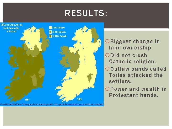 RESULTS: Biggest change in land ownership. Did not crush Catholic religion. Outlaw bands called RESULTS: Biggest change in land ownership. Did not crush Catholic religion. Outlaw bands called