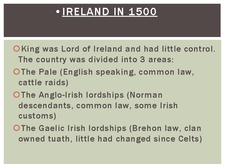 • IRELAND IN 1500 King was Lord of Ireland had little control. The • IRELAND IN 1500 King was Lord of Ireland had little control. The