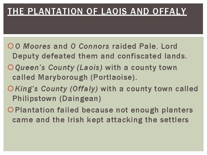 THE PLANTATION OF LAOIS AND OFFALY O Moores and O Connors raided Pale. Lord THE PLANTATION OF LAOIS AND OFFALY O Moores and O Connors raided Pale. Lord