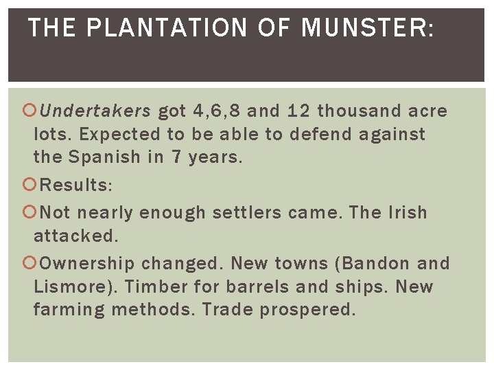 THE PLANTATION OF MUNSTER: Undertakers got 4, 6, 8 and 12 thousand acre lots. THE PLANTATION OF MUNSTER: Undertakers got 4, 6, 8 and 12 thousand acre lots.