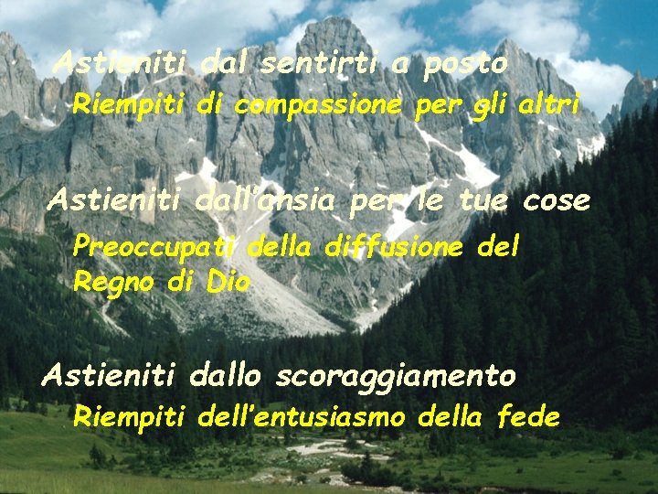 Astieniti dal sentirti a posto Riempiti di compassione per gli altri Astieniti dall’ansia per