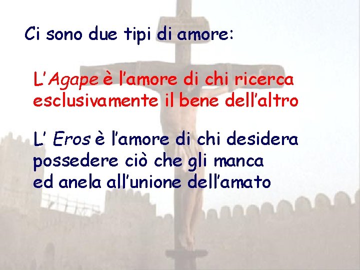 Ci sono due tipi di amore: L’Agape è l’amore di chi ricerca esclusivamente il