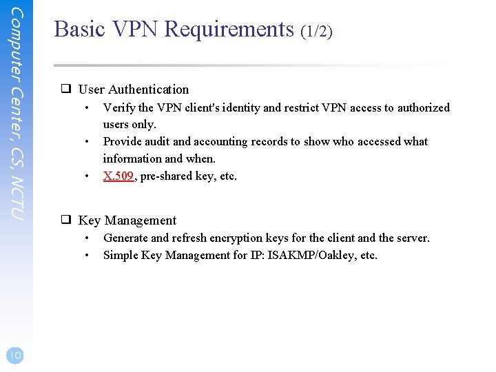 Computer Center, CS, NCTU Basic VPN Requirements (1/2) ❑ User Authentication • • •