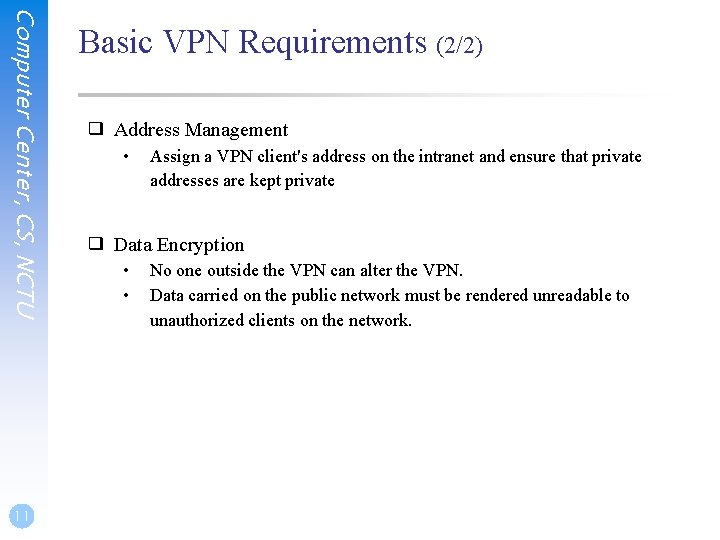 Computer Center, CS, NCTU 11 Basic VPN Requirements (2/2) ❑ Address Management • Assign