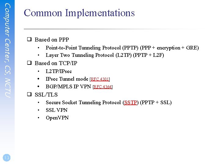 Computer Center, CS, NCTU Common Implementations ❑ Based on PPP • • ❑ Based