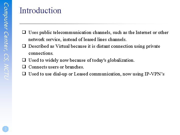 Computer Center, CS, NCTU 2 Introduction ❑ Uses public telecommunication channels, such as the