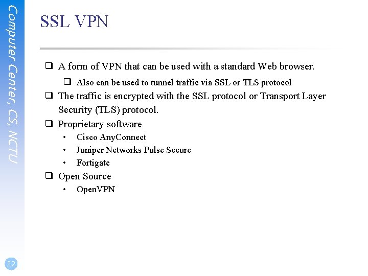 Computer Center, CS, NCTU SSL VPN ❑ A form of VPN that can be