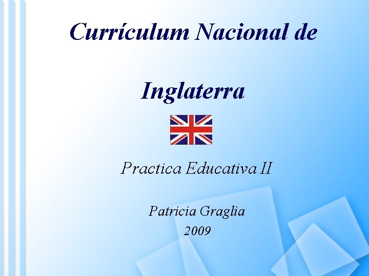 Currículum Nacional de Inglaterra Practica Educativa II Patricia Graglia 2009 