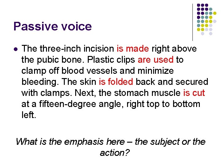 Passive voice l The three-inch incision is made right above the pubic bone. Plastic