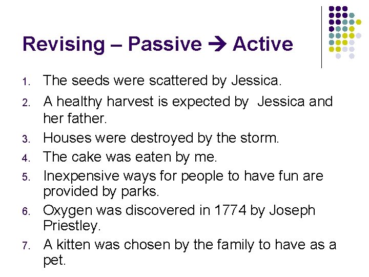 Revising – Passive Active 1. 2. 3. 4. 5. 6. 7. The seeds were