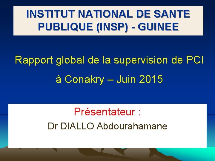 INSTITUT NATIONAL DE SANTE PUBLIQUE (INSP) - GUINEE Rapport global de la supervision de