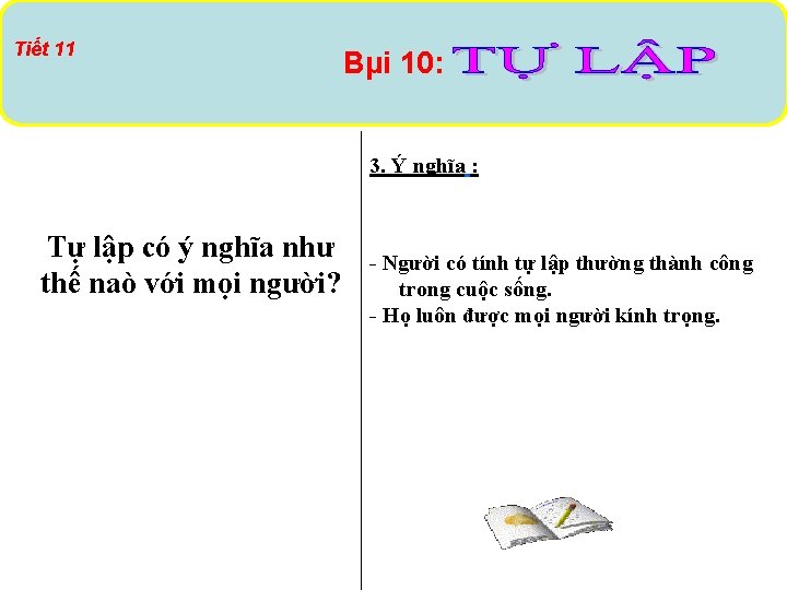 Tiết 11 Bµi 10: 3. Ý nghĩa : Tự lập có ý nghĩa như