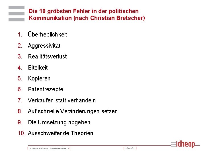 Die 10 gröbsten Fehler in der politischen Kommunikation (nach Christian Bretscher) 1. Überheblichkeit 2.