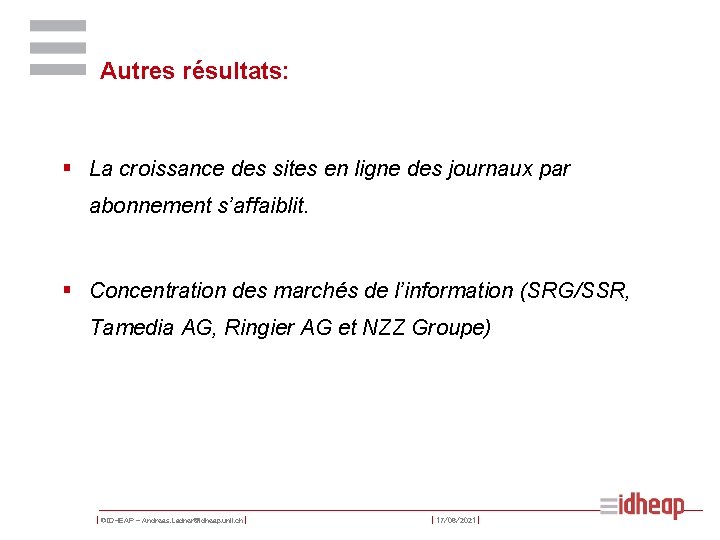 Autres résultats: § La croissance des sites en ligne des journaux par abonnement s’affaiblit.