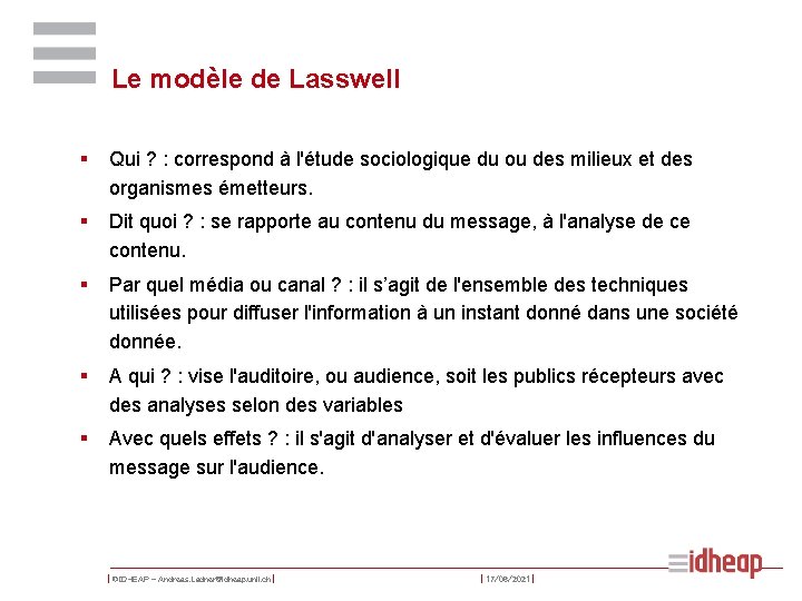 Le modèle de Lasswell § Qui ? : correspond à l'étude sociologique du ou