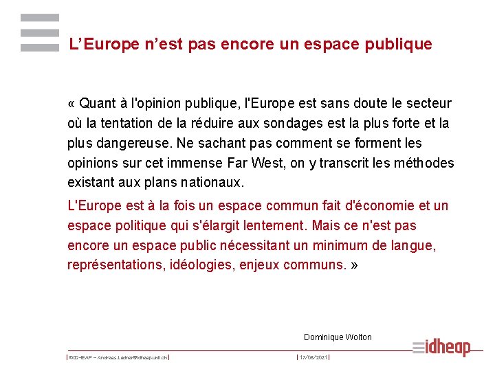 L’Europe n’est pas encore un espace publique « Quant à l'opinion publique, l'Europe est