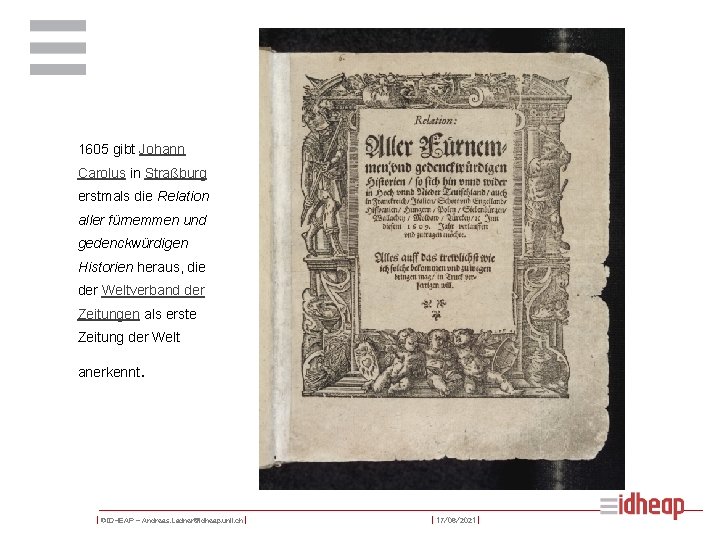 1605 gibt Johann Carolus in Straßburg erstmals die Relation aller fürnemmen und gedenckwürdigen Historien