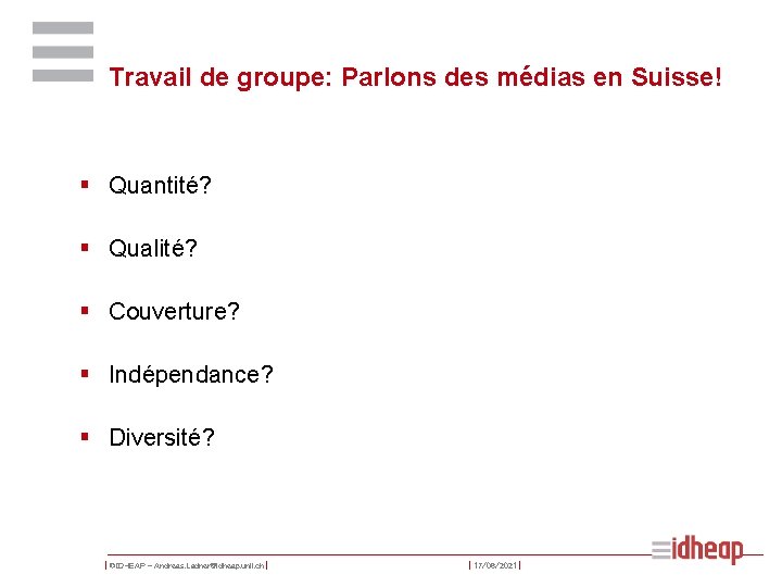 Travail de groupe: Parlons des médias en Suisse! § Quantité? § Qualité? § Couverture?