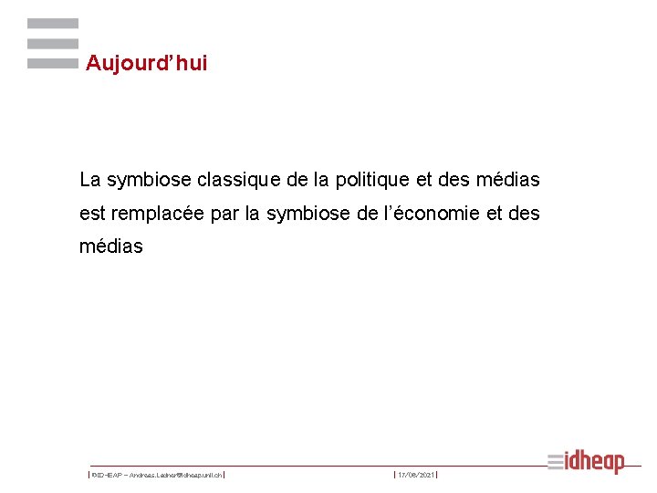 Aujourd’hui La symbiose classique de la politique et des médias est remplacée par la